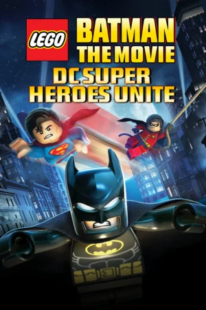 Lego Batman: The Movie – DC Super Heroes Unite - Lego Batman: The Movie - DC Super Heroes Unite (2013)