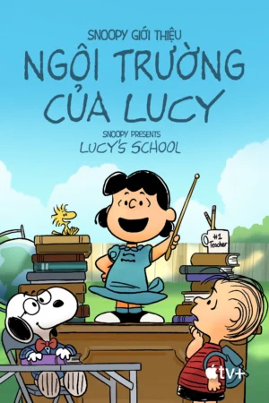 Snoopy Giới Thiệu: Ngôi Trường Của Lucy – Snoopy Presents: Lucy’s School - Snoopy Presents: Lucy's School (2022)