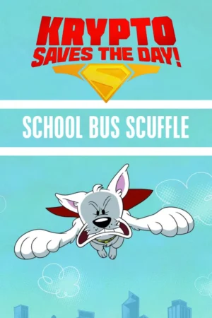 Krypto Saves the Day!: School Bus Scuffle - Krypto Saves the Day!: School Bus Scuffle (2025)