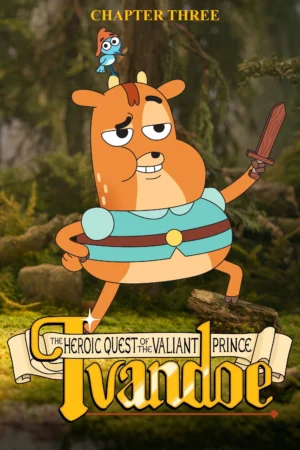 Sứ Mệnh Anh Hùng Của Hoàng Tử Dũng Cảm Ivandoe (Phần 3) - The Heroic Quest of the Valiant Prince Ivandoe (Season 3) (2023)
